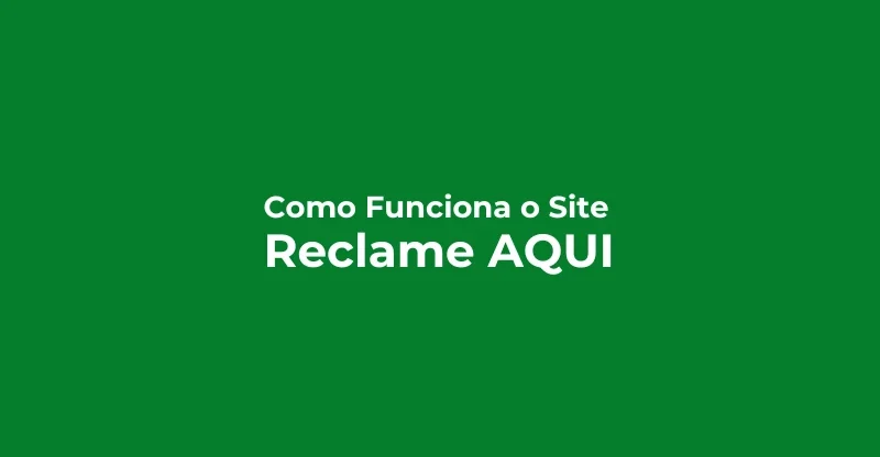 Como funciona o site Reclame Aqui