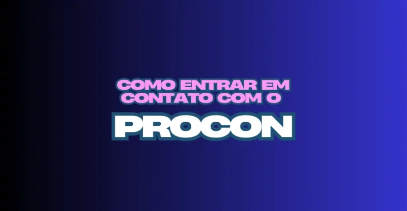 Como Entrar Em contato Com o Procon
