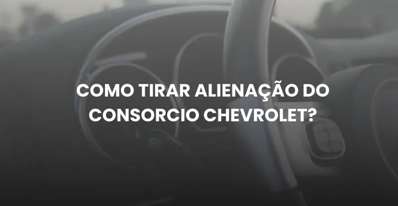 Como Tirar Alienação Do Consorcio Chevrolet