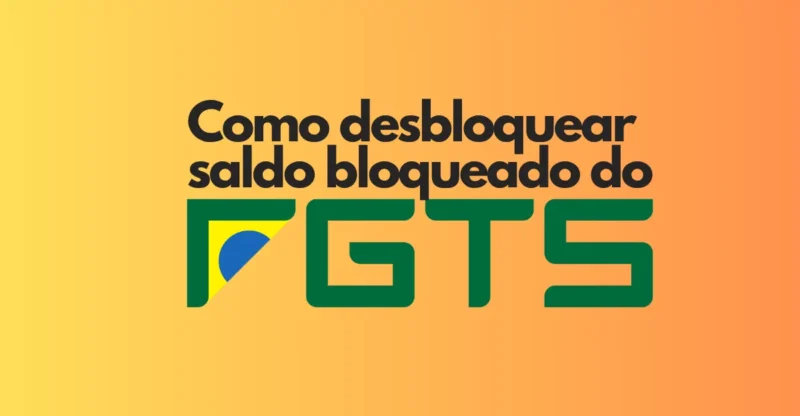 Como desbloquear saldo bloqueado do FGTS