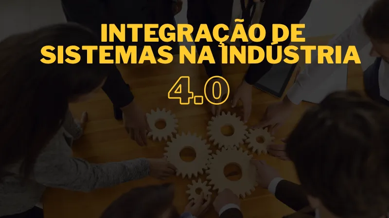 Integração de sistemas na indústria 4.0